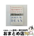 【中古】 Conservatives Without Conscience John W. Dean / John W. Dean / Viking Adult...