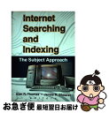 【中古】 Internet Searching and Indexing: The Subj