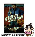 【中古】 Stupid White Men: And Other Sorry Excuses for the State of the Nation! / Mi...