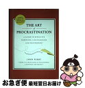 【中古】 The Art of Procrastination: A Guide to Effective Dawdling, Lollygagging and...