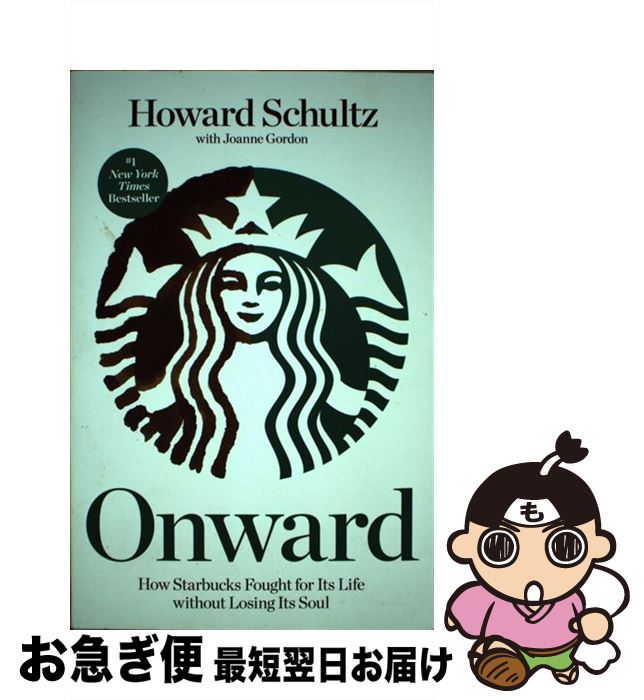 š ONWARD:HOW STARBUCKS FOUGHT FOR ITS(P) / Howard Schultz, Joanne Gordon / Ro...