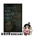 【中古】 The Covert War Against Rock: What You Don't Know about the Deaths of Jim Mo...