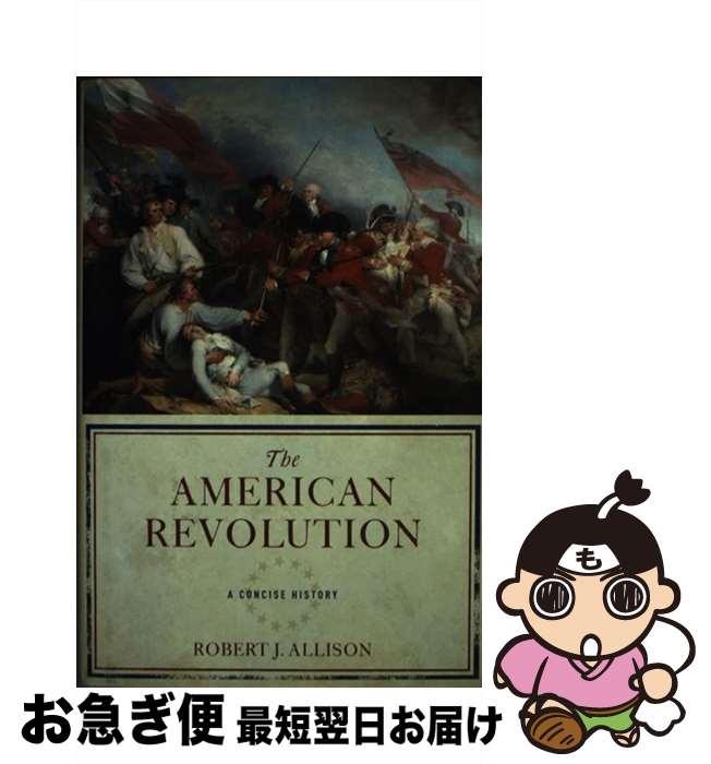 【中古】 The American Revolution A Concise History Robert Allison / Robert J. Alliso...