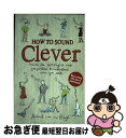 【中古】 How to Sound Clever: Master the 600 English Words You Pretend to Understand...