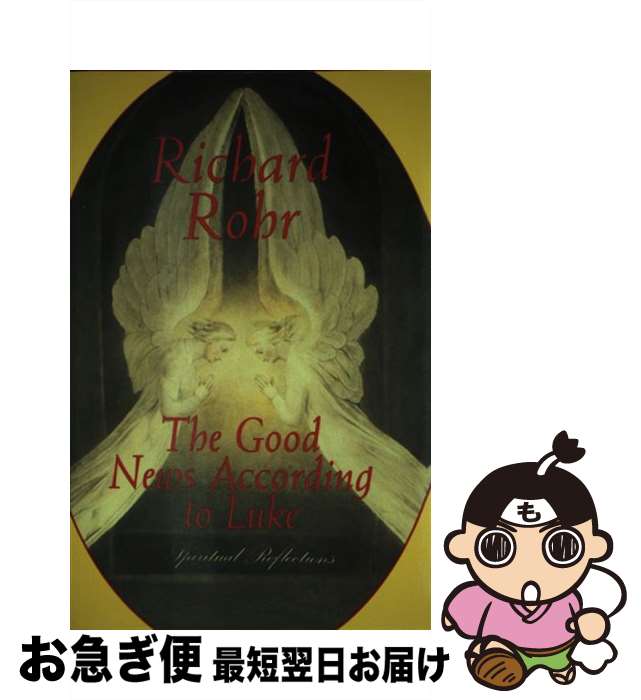 š The Good News According to Luke: Spiritual Reflections / Richard Rohr / Pub...