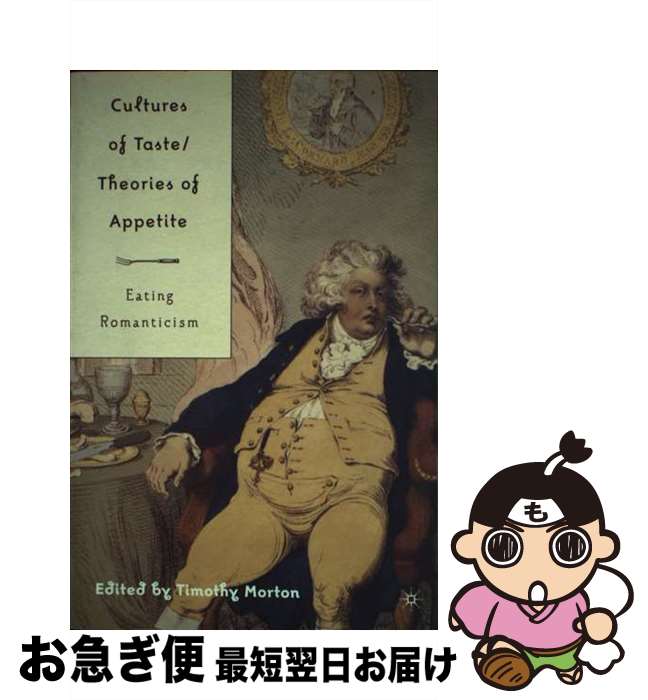 š Cultures of Taste/Theories of Appetite: Eating Romanticism / T. Morton / Pa...