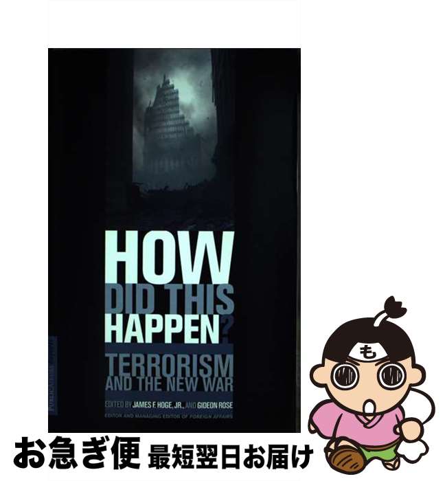 š How Did This Happen? Terrorism and the New War / James F Hoge Jr, Gideon Ro...