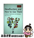 【中古】 Headhunters and How to Use Them: A Guide for Organisations and Individuals ...