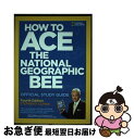 【中古】 How to Ace the National Geographic Bee: Official Study Guide / Stephen Cunh...