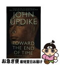 【中古】 Toward the End of Time / John Updike / Random House Trade Paperbacks [ペーパーバ...