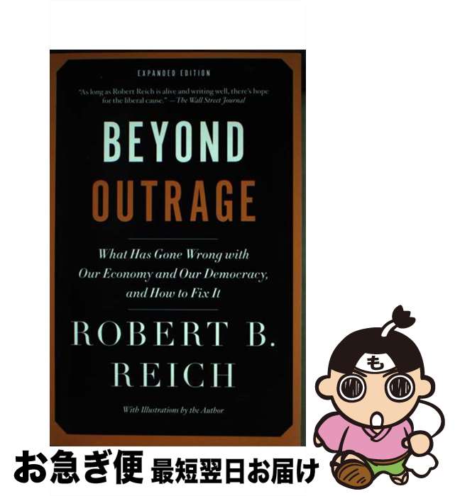 【中古】 Beyond Outrage: What Has Gone Wrong with Our Economy and Our Democracy, and How to Fix It Expanded / Robert B． Reich / Vintage ペーパーバック 【ネコポス発送】