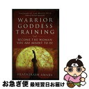 【中古】 Warrior Goddess Training: Become the Woman You Are Meant to Be/HAMPTON ROAD...