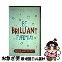 【中古】 Be Brilliant Every Day: Use the Power of Positive Psychology to Make an Imp...