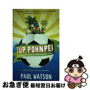 【中古】 Up Pohnpei: Leading the ultimate football underdogs to glory / Paul Watson ...