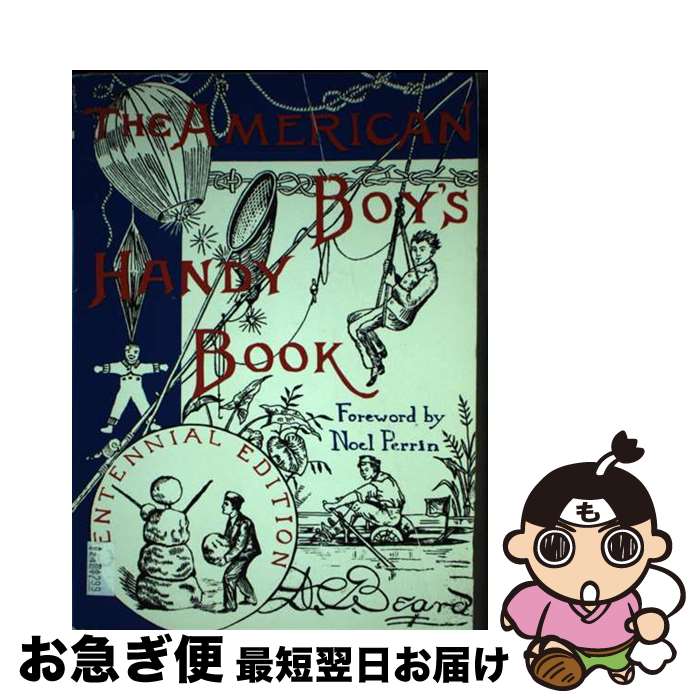 š The American Boy's Handy Book: What to Do and How Do It Centennial / Daniel...