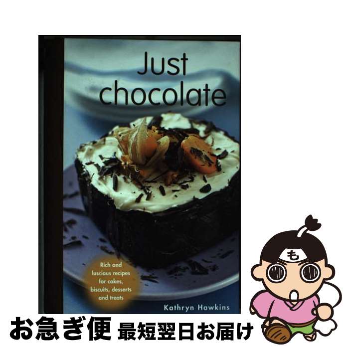 【中古】 Just Chocolate: Rich and Luscious Recipes for Cakes, Biscuits, Desserts and...