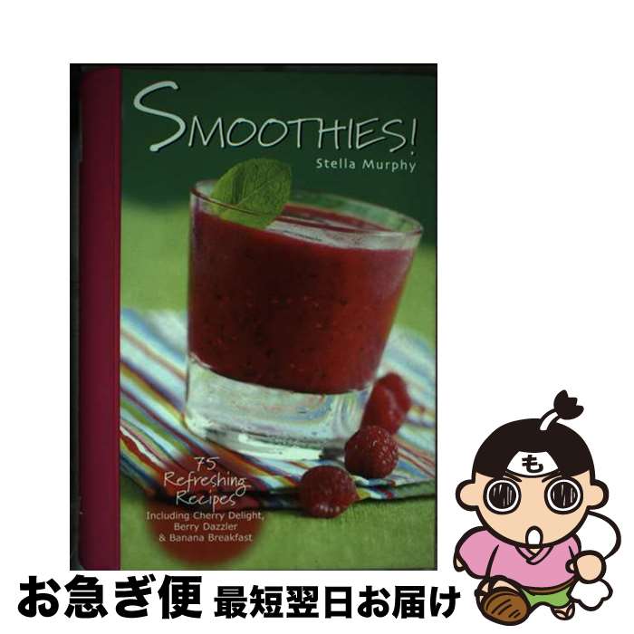 【中古】 Smoothies!: 75 Refreshing Recipes Including Cherry Delight, Berry Dazzler &...