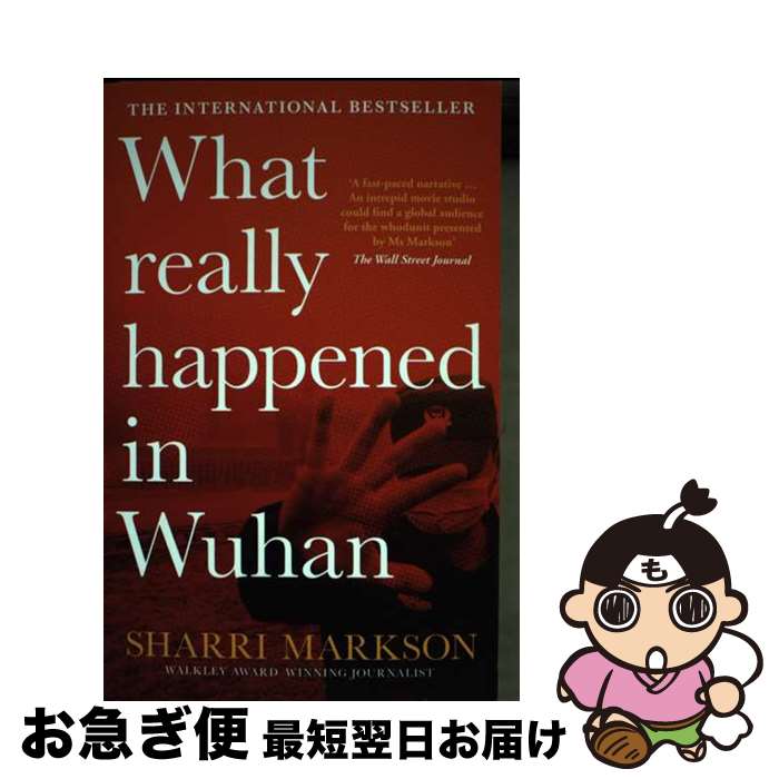  What Really Happened in Wuhan: A Virus Like No Other, Countless Infections, Millions of Deaths / Sharri Markson / HarperCollins 