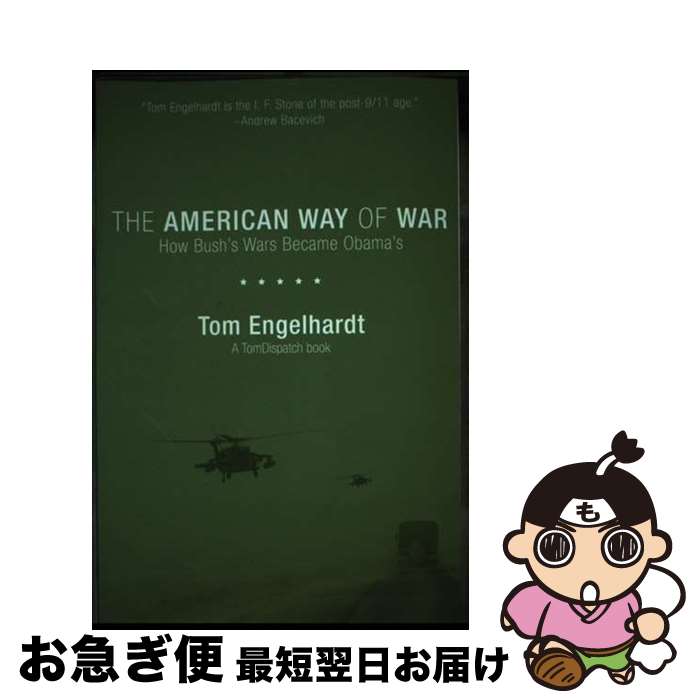 【中古】 The American Way of War: How Bush's Wars Became Obama's / Tom Engelhardt / ...