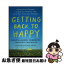 【中古】 Getting Back to Happy: Change Your Thoughts, Change Your Reality, and Turn ...