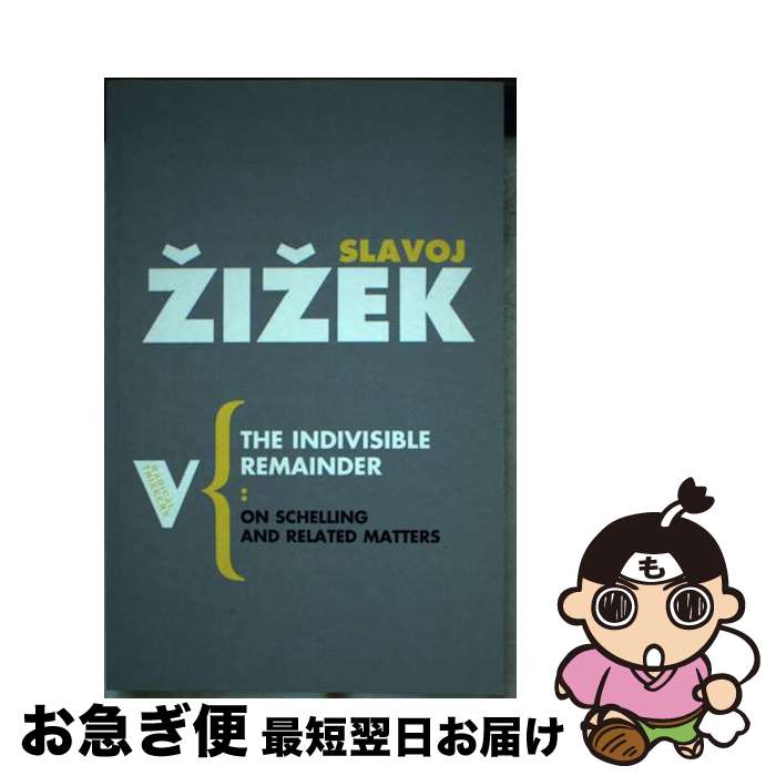 š The Indivisible Remainder: On Schelling and Related Matters / Slavoj Zizek ...