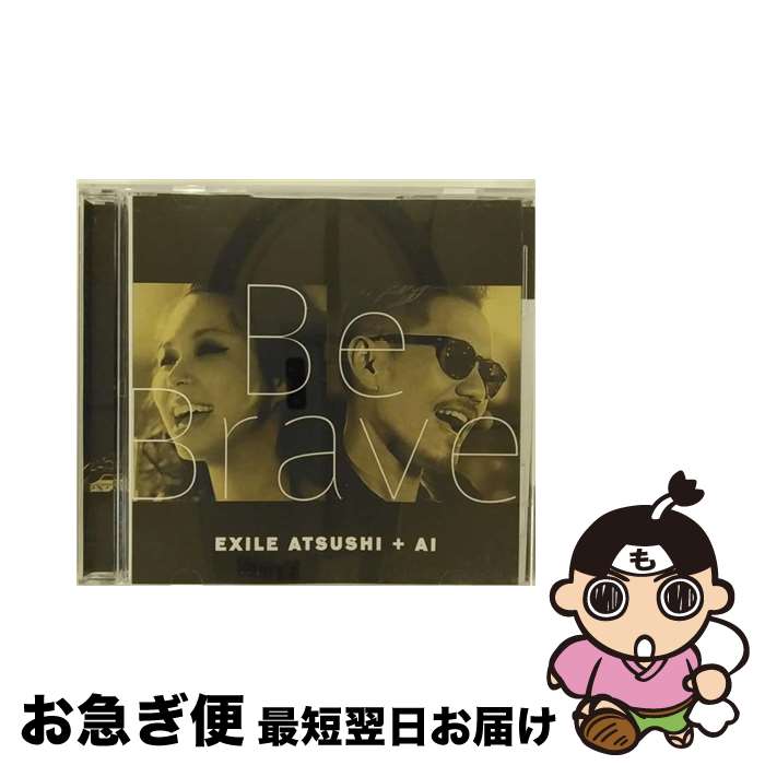 【中古】 Be　Brave/CDシングル（12cm）/RZCD-59963 / EXILE ATSUSHI+AI / rhythm zone [CD]【ネコポス発送】