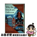 【中古】 Why the Dutch Are Different: A Journey Into the Hidden Heart of the Netherl...