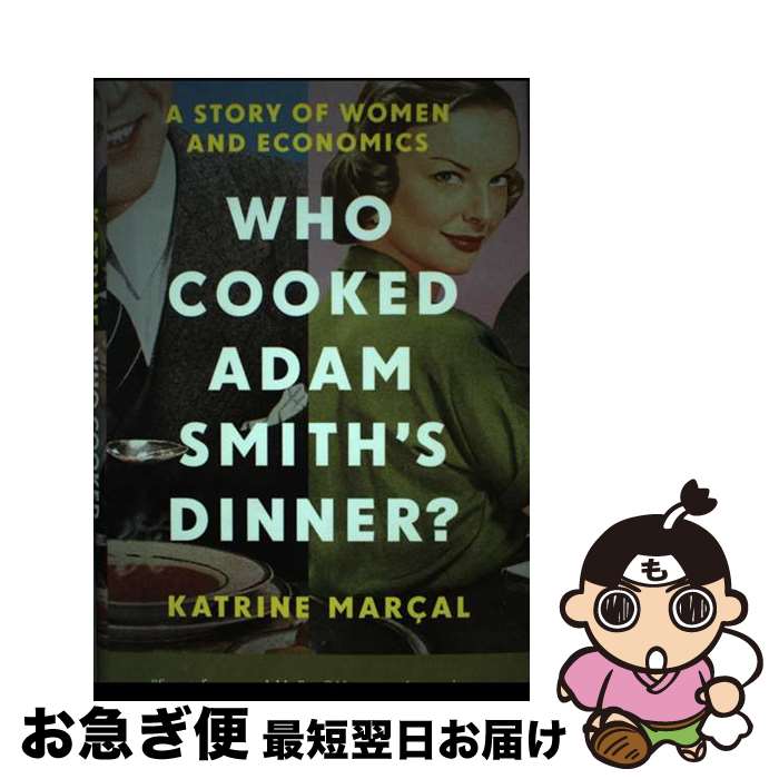 【中古】 Who Cooked Adam Smith's Dinner?: A Story of Women and Economics / Katrine M...