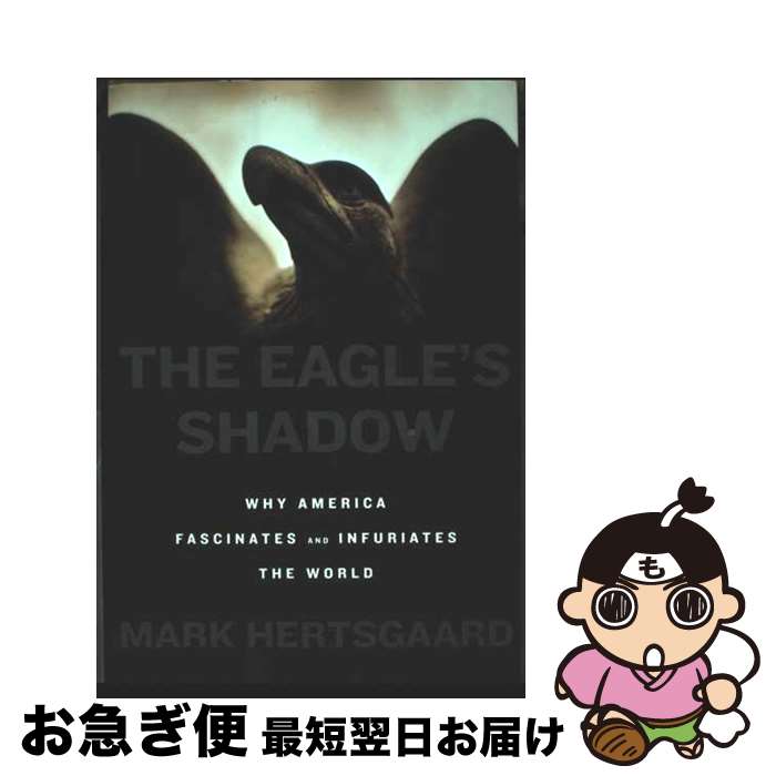 【中古】 The Eagle's Shadow Why America Fascinates and Infuriates the World Mark Her...