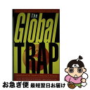 【中古】 The Global Trap: Globalization and the Assault on Prosperity and Democracy ...