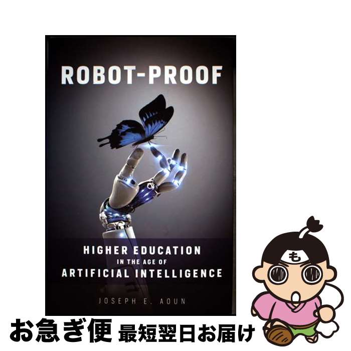 【中古】 Robot-Proof: Higher Education in the Age of Artificial Intelligence / Josep...