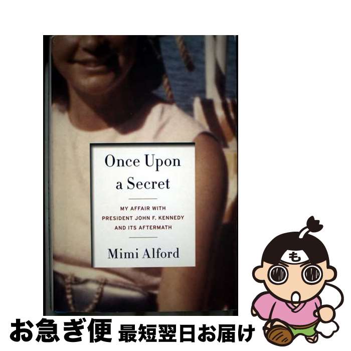 š ONCE UPON A SECRET(H) / Mimi Alford / Random House [ϡɥС]ڥͥݥȯ