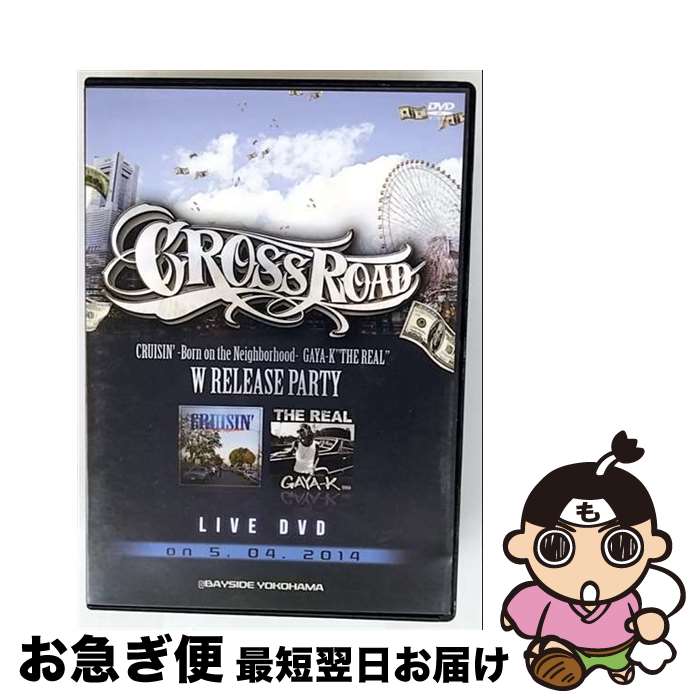 【中古】 CROSS　ROAD　GAYA-K“THE　REAL”“CRUISIN’-Born　on　the　neighborhood-”W　Release　Party/..