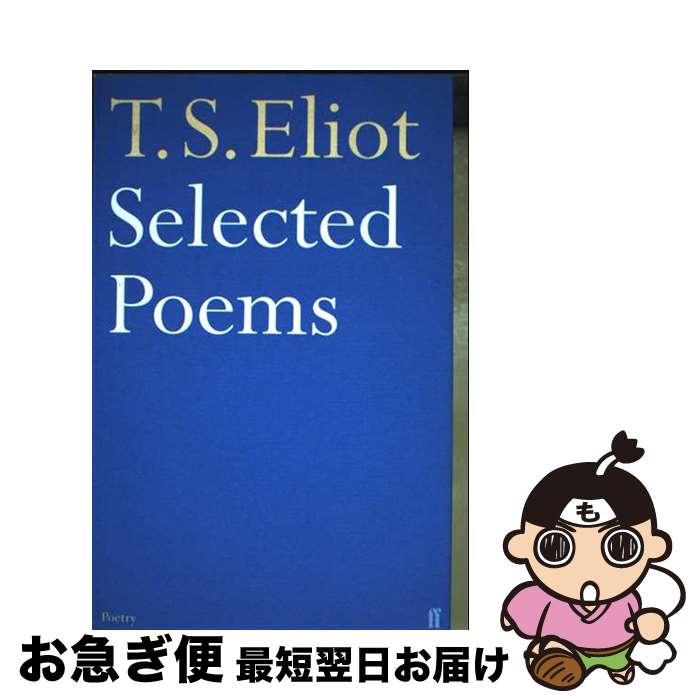 š SELECTED POEMS(ELIOT, T.S.) / T S Eliot / Faber & Faber [ڡѡХå]ڥͥݥȯ