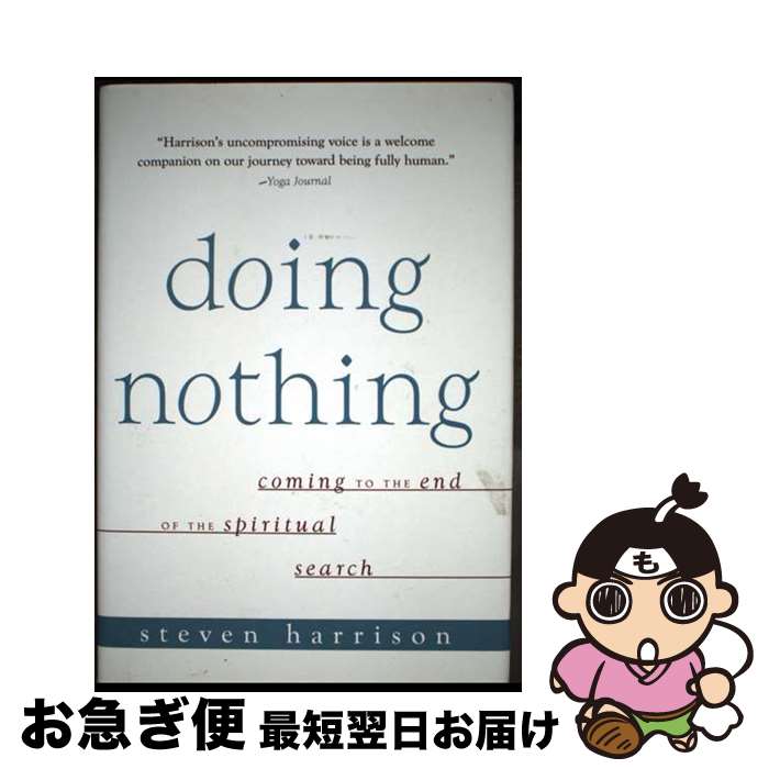 【中古】 Doing Nothing: Coming to the End of the Spiritual Search / Steven Harrison ...