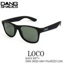 サングラス ファッション スポーツ DANG SHADE ダンシェイズ LOCO BLACK SOFT X DARK GREEN GRAY POLARIZED LENS ロコ 軽量 人気