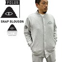 便利アイテム 温かい スポーツテイスト 22-23 POLER ポーラー SNAP BLOUSON スナップブルゾン スエットジャケット トレンド ファッション