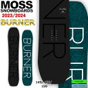 スノーボード 板 23-24 MOSS モス BURNER バーナー 23-24-BO-MOB パウダー フリーライド バックカントリー