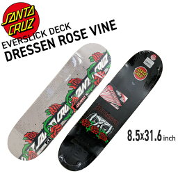 デッキ サンタクルーズ SANTACRUZ DECKS EVERSLICK DRESSEN ROSE VINE 8.5x31.6 ドレッセン エバースリック