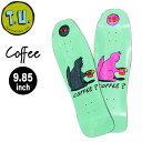 XP{[ fbL T.U. Transportation Unit COFFEE DECK 9.85 TU sk8 RUSS POPE X|[v