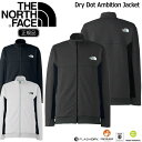 ザ ノースフェイス ドライドット アンビション ジャケット TNE NORTH FACE DRY DOT AMBITN JK
