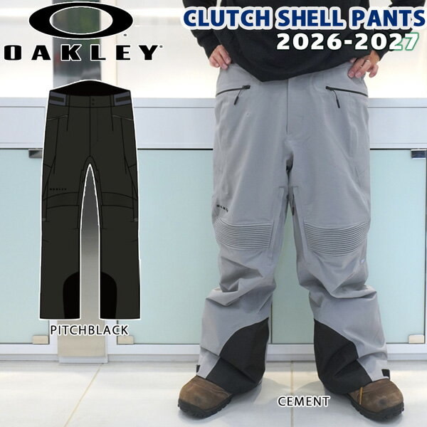 予約 26-27 OAKLEY オークリー CLUTCH SHELL PANTS クラッチ シェル パンツ スノーボードウェア 防水 防風 シェルパンツ フリーライド パーク 正規品 26-27-PT-OAK ピッチブラック セメント XS S M L XL
