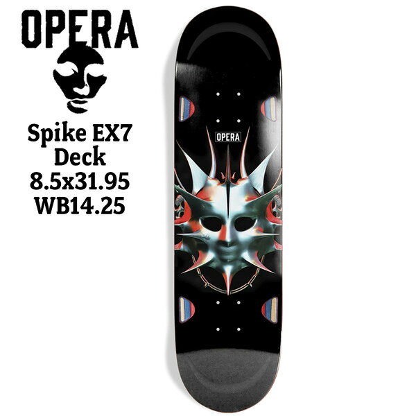 スケボー デッキ オペラ OPERA Spike EX7 Deck 8.5x31.95 WB14.25 ホイールウェル＋グリップグルーブ