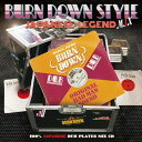 BURN DOWN バーンダウン BURN DOWN STYLE -JAPANESE LEGEND MIX- 日本語レゲエ ジャパレゲ