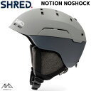 シュレッド ヘルメット ノーション ノーショック グレー SHRED NOTION NOSHOCK GREY HENTNK13