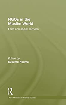 楽天ムジカ＆フェリーチェ楽天市場店【中古】 NGOs in the Muslim World Faith and Social Services （New Horizons in Islamic Studies）