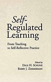  Self-Regulated Learning From Teaching to Self-Reflective Practice