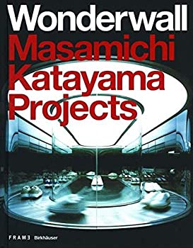  Wonderwall Masamichi Katayama Projects (Frame Monographs of Contemporary Interior Architects)