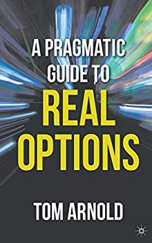 【中古】【輸入品・未使用】A Pragmatic Guide to Real Options