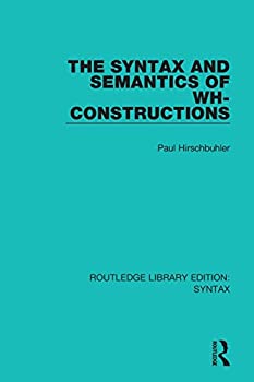 楽天ムジカ＆フェリーチェ楽天市場店【中古】【輸入品・未使用】The Syntax and Semantics of Wh-Constructions （Routledge Library Editions: Syntax）